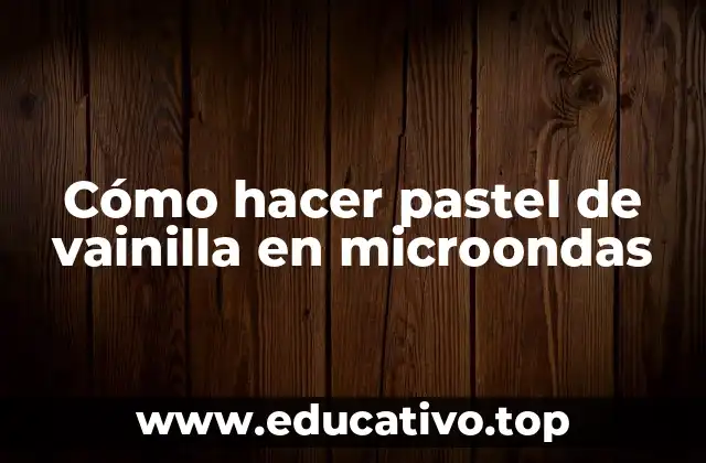Cómo hacer pastel de vainilla en microondas