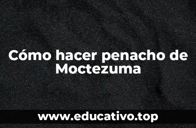 Cómo hacer penacho de Moctezuma
