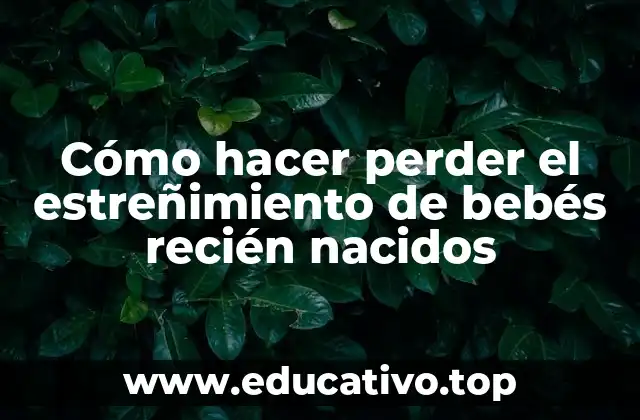 Cómo hacer perder el estreñimiento de bebés recién nacidos