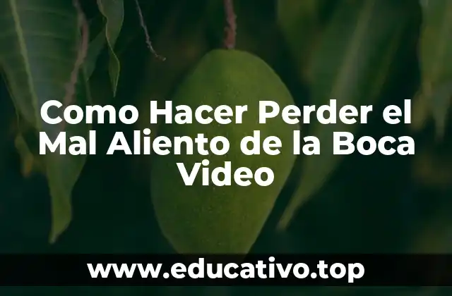 Como Hacer Perder el Mal Aliento de la Boca Video
