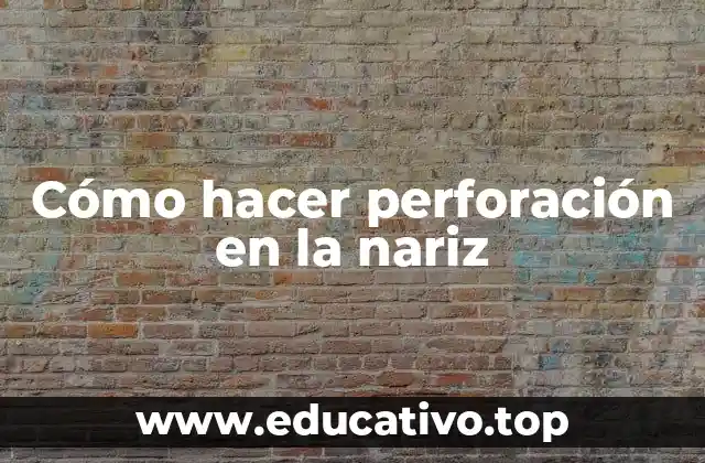Cómo hacer perforación en la nariz