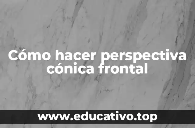 Cómo hacer perspectiva cónica frontal