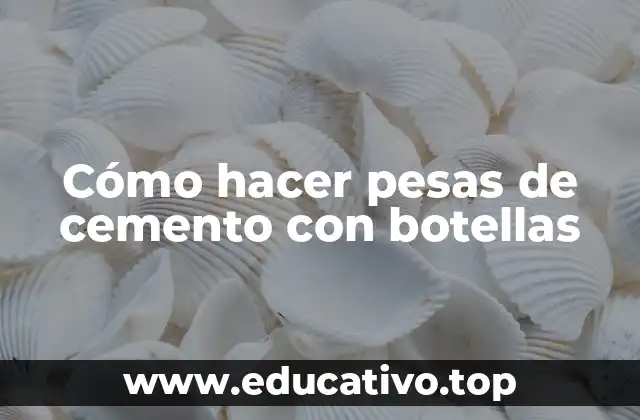 Cómo hacer pesas de cemento con botellas