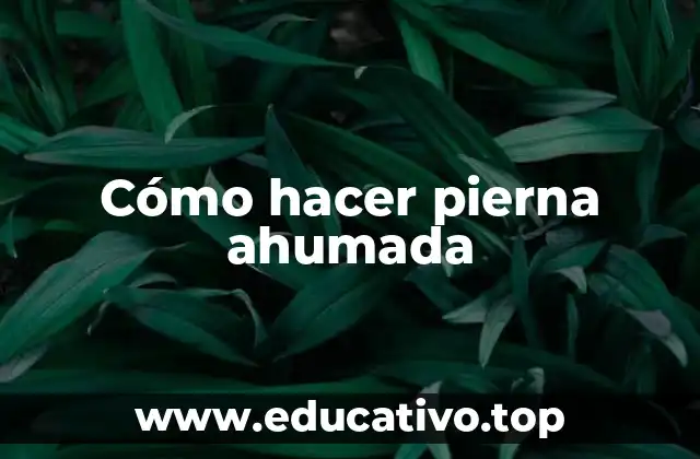 Cómo hacer pierna ahumada