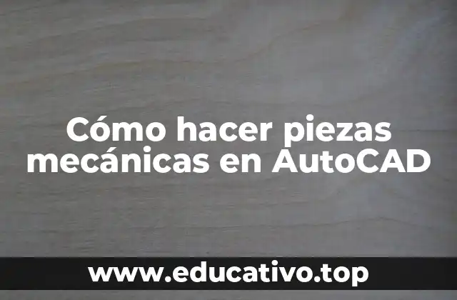 Cómo hacer piezas mecánicas en AutoCAD
