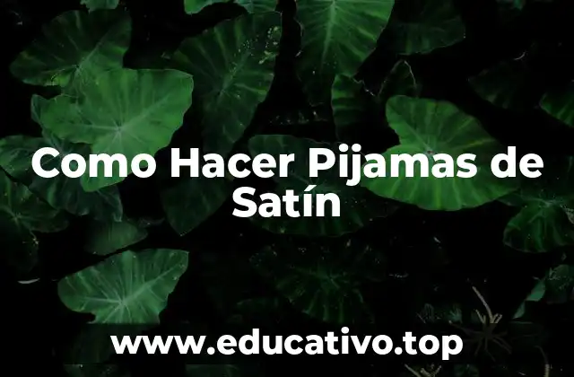Como Hacer Pijamas de Satín