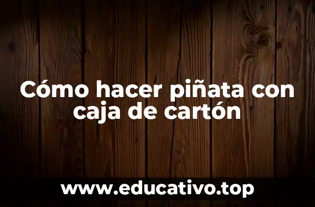 Cómo hacer piñata con caja de cartón