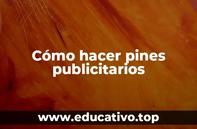 Cómo hacer pines publicitarios