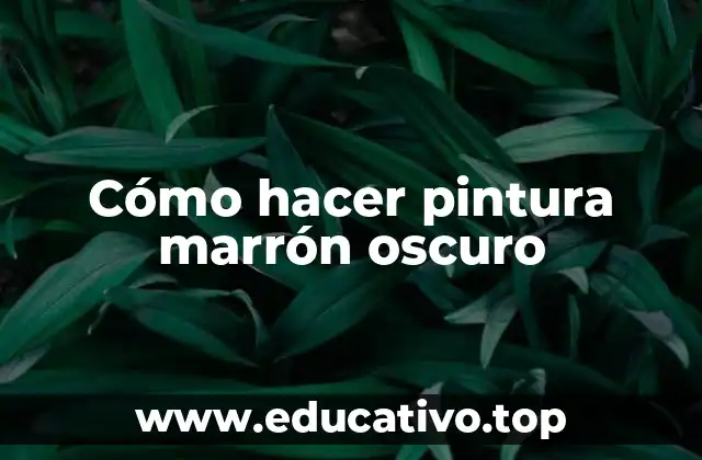 Cómo hacer pintura marrón oscuro