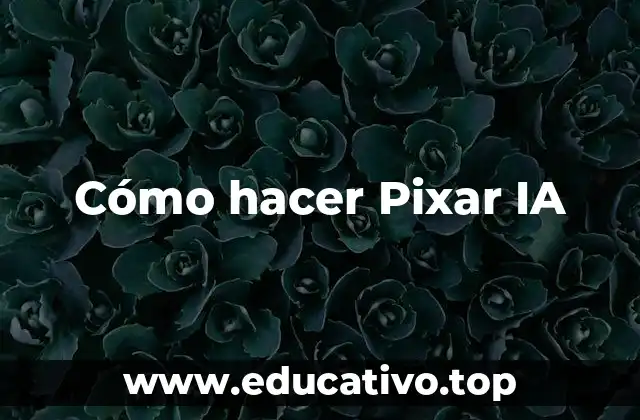 Cómo hacer Pixar IA