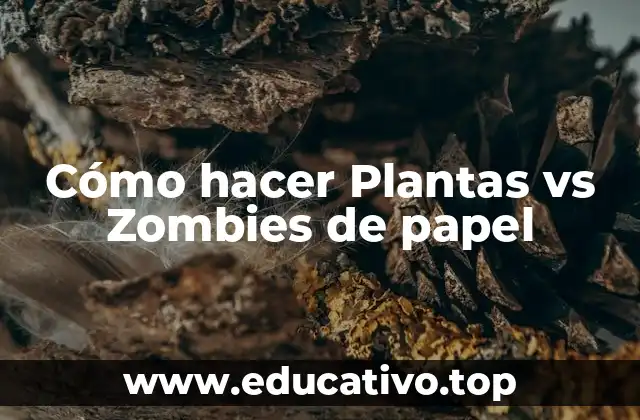 Cómo hacer Plantas vs Zombies de papel