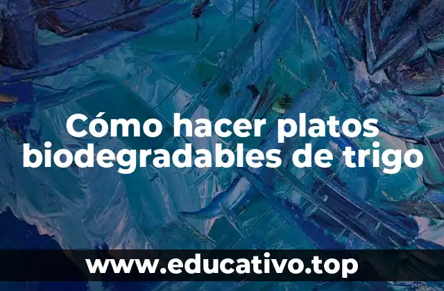 Cómo hacer platos biodegradables de trigo