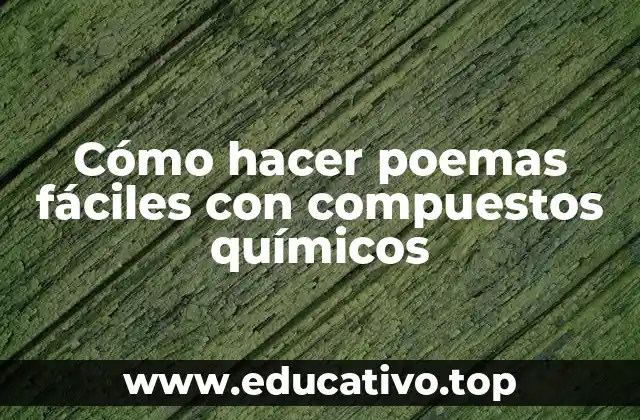 Cómo hacer poemas fáciles con compuestos químicos