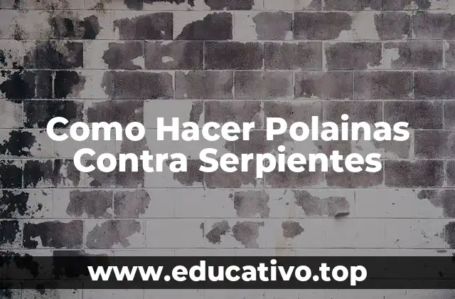 Como Hacer Polainas Contra Serpientes