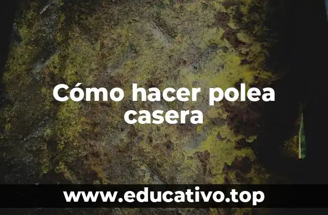 Cómo hacer polea casera