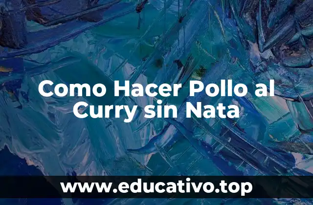 Como Hacer Pollo al Curry sin Nata