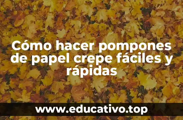 Cómo hacer pompones de papel crepe fáciles y rápidas