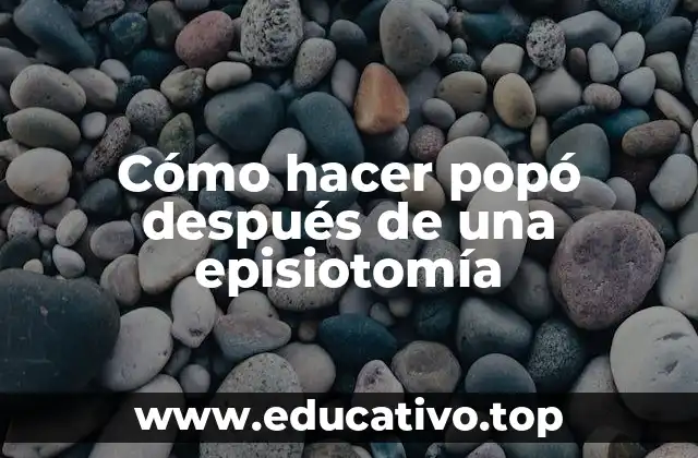 Cómo hacer popó después de una episiotomía