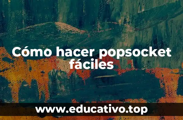 Cómo hacer popsocket fáciles