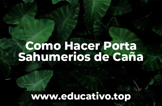 Como Hacer Porta Sahumerios de Caña
