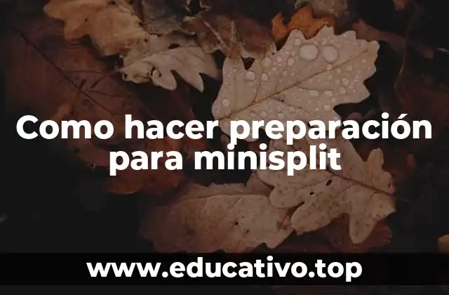 Como hacer preparación para minisplit