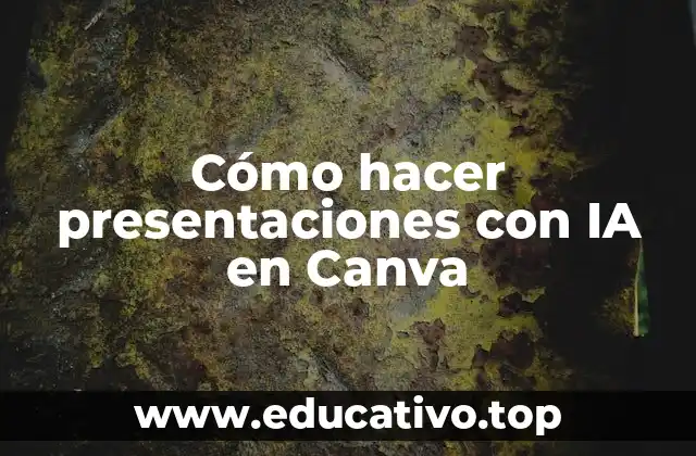Cómo hacer presentaciones con IA en Canva