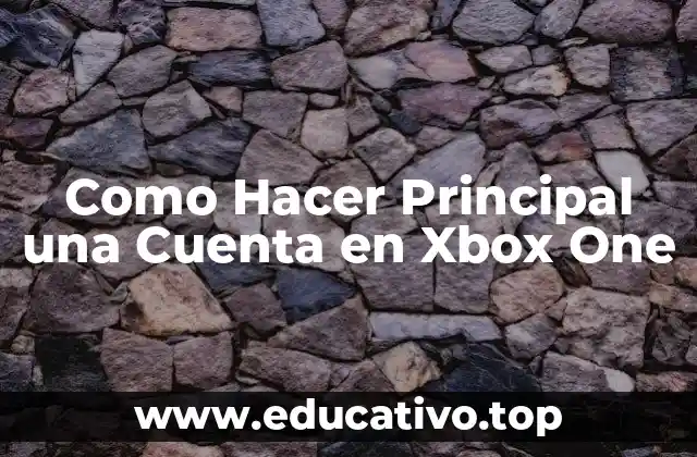 Como Hacer Principal una Cuenta en Xbox One