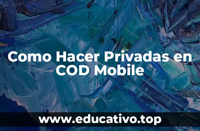 Como Hacer Privadas en COD Mobile