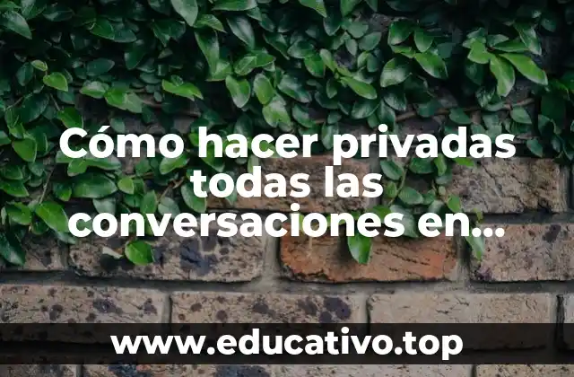 Cómo hacer privadas todas las conversaciones en Wattpad