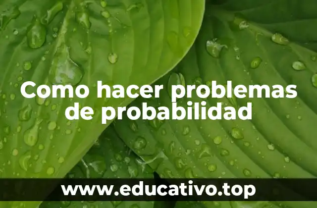 Como hacer problemas de probabilidad