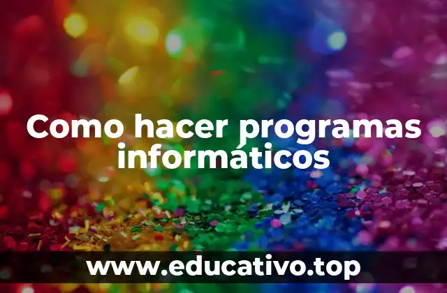 Como hacer programas informáticos