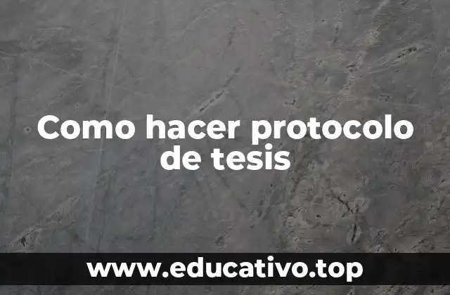 Como hacer protocolo de tesis