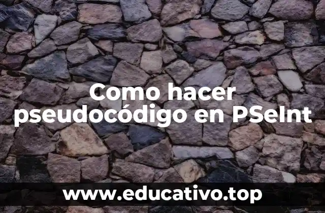 Como hacer pseudocódigo en PSeInt