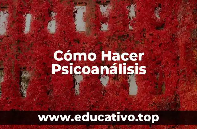 Cómo Hacer Psicoanálisis