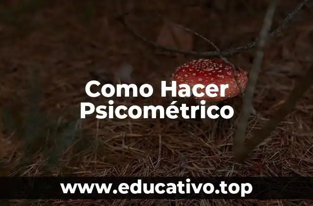 Como Hacer Psicométrico