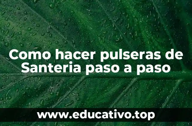 Como hacer pulseras de Santeria paso a paso