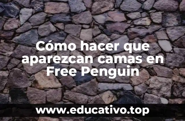 Cómo hacer que aparezcan camas en Free Penguin