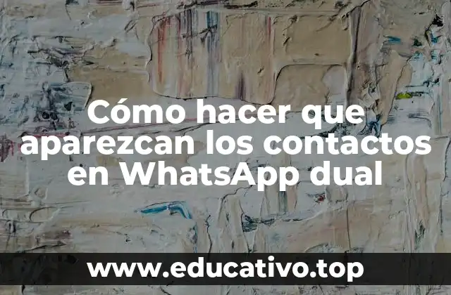 Cómo hacer que aparezcan los contactos en WhatsApp dual