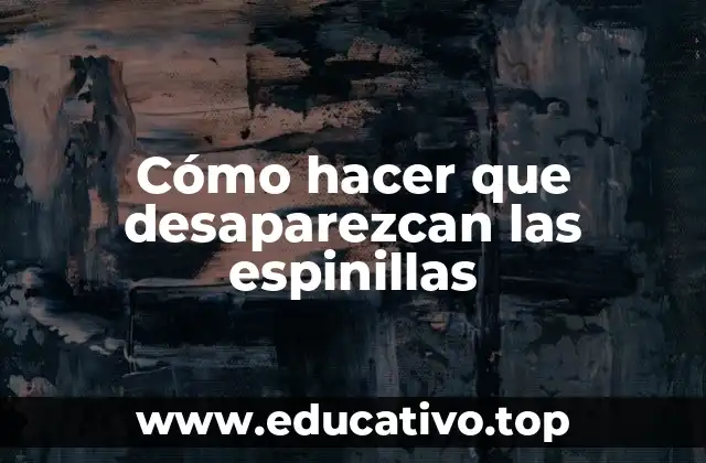 Cómo hacer que desaparezcan las espinillas