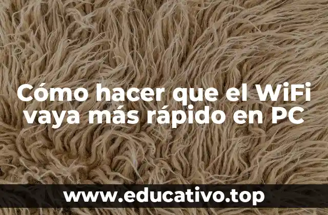 Cómo hacer que el WiFi vaya más rápido en PC