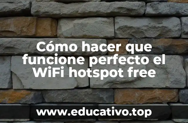 Cómo hacer que funcione perfecto el WiFi hotspot free
