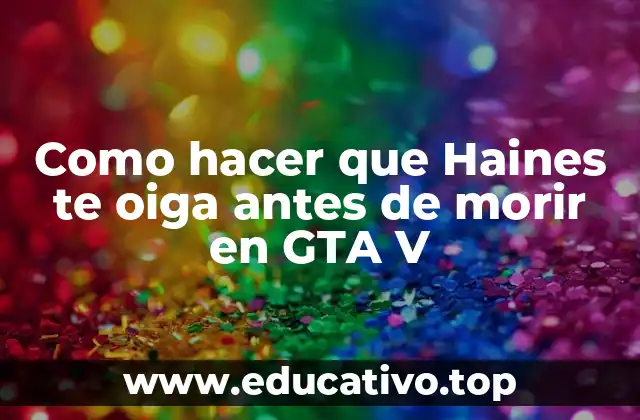 Como hacer que Haines te oiga antes de morir en GTA V