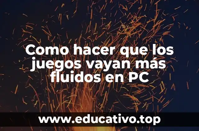 Como hacer que los juegos vayan más fluidos en PC