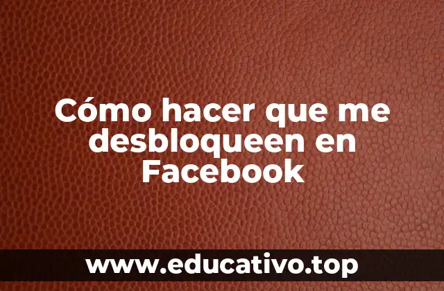 Cómo hacer que me desbloqueen en Facebook