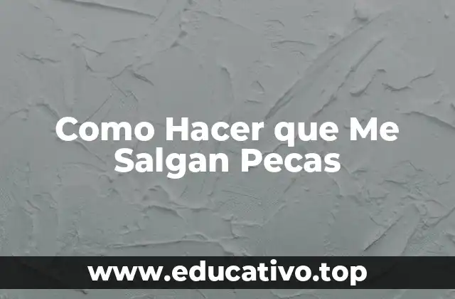 Como Hacer que Me Salgan Pecas