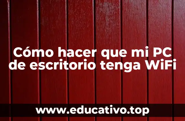 Cómo hacer que mi PC de escritorio tenga WiFi
