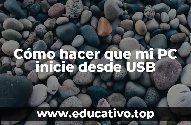 Cómo hacer que mi PC inicie desde USB