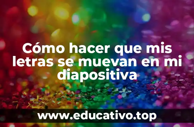 Cómo hacer que mis letras se muevan en mi diapositiva