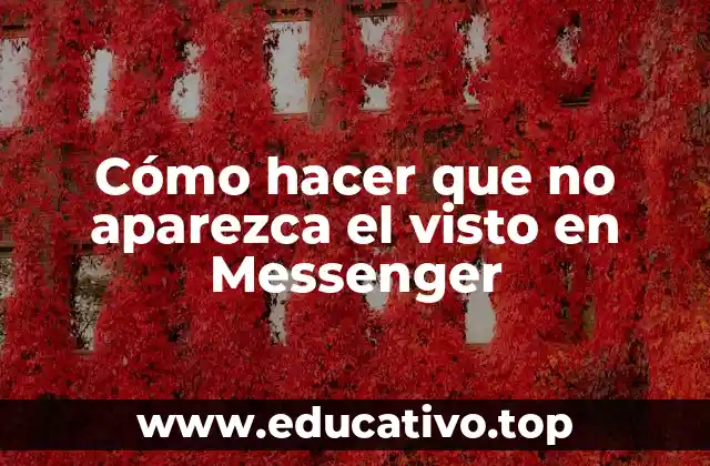 Cómo hacer que no aparezca el visto en Messenger