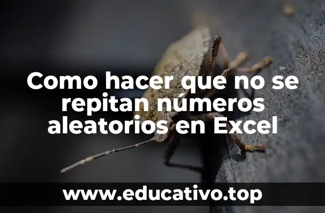 Como hacer que no se repitan números aleatorios en Excel